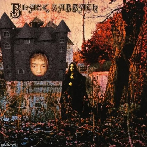 Black Sabbath's debut album reissued in light of their upcoming one-off farewell reunion; here's the (totally real) new cover | image tagged in memes,funny,black sabbath,jaden smith,castle | made w/ Imgflip meme maker