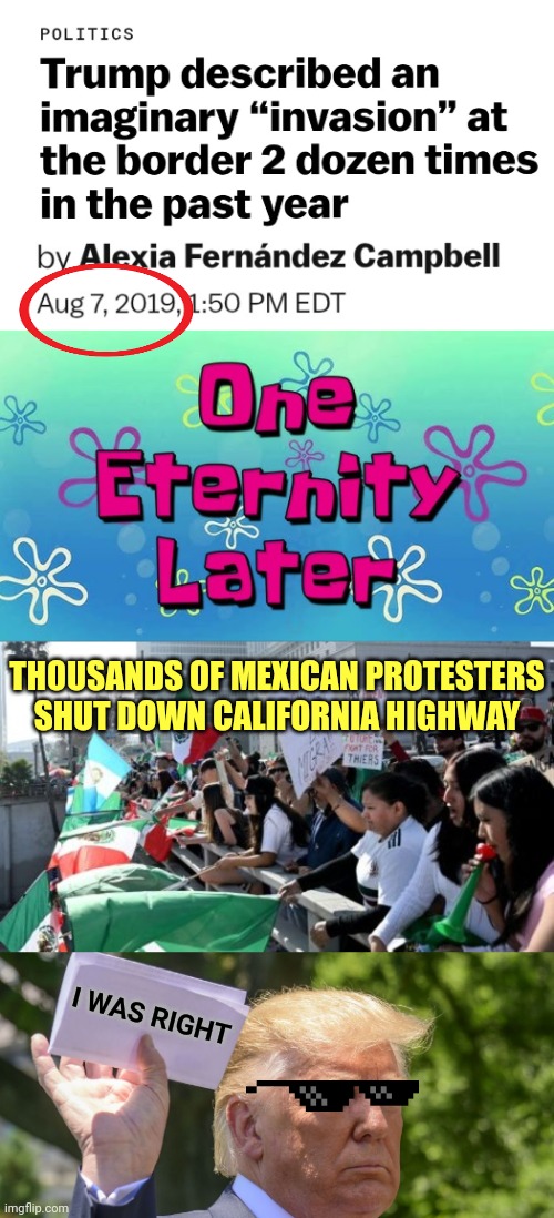 NEWS: Woman Desecrates & Replaces US Flag With Mexican Flag As Student Protests On Deportation Turns Violent | THOUSANDS OF MEXICAN PROTESTERS SHUT DOWN CALIFORNIA HIGHWAY; I WAS RIGHT | image tagged in waiting for truth,mexican invasion,donald trump letter,america,maga | made w/ Imgflip meme maker