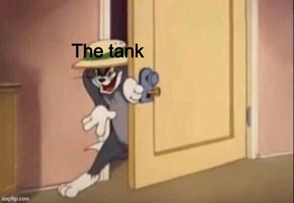 Tom cat evil | The tank | image tagged in tom cat evil | made w/ Imgflip meme maker