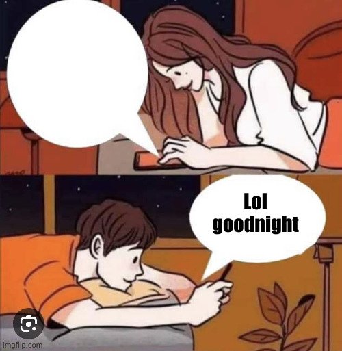 Girl texting guy | Lol goodnight | image tagged in girl texting guy | made w/ Imgflip meme maker