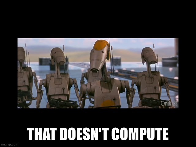 Uh, wait this doesn't compute | THAT DOESN'T COMPUTE | image tagged in uh wait this doesn't compute | made w/ Imgflip meme maker