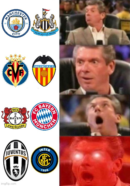 Next weekend... | image tagged in mr mcmahon reaction,bayern munich,manchester city,juventus,inter,valencia | made w/ Imgflip meme maker