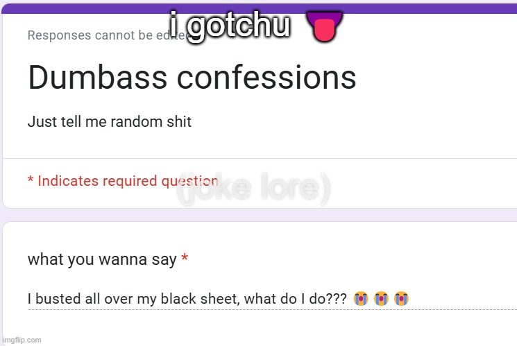 i gotchu 👅; (joke lore) | made w/ Imgflip meme maker