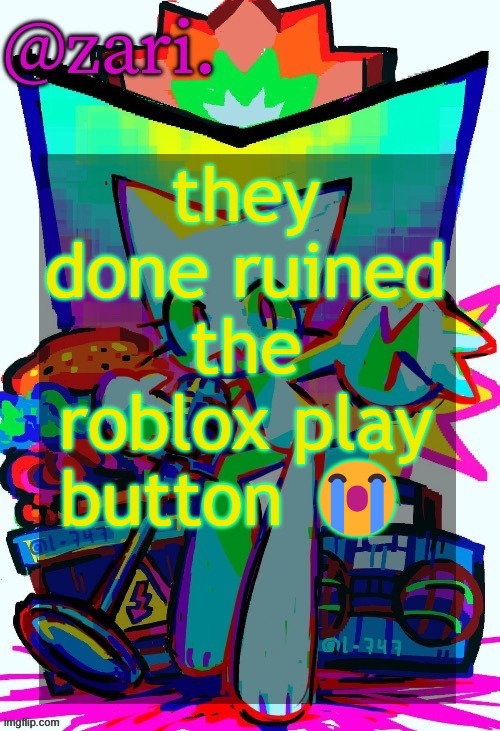 WHY IS IT BLUE ⁉️ | they done ruined the roblox play button 😭 | image tagged in zari 's femtanyl temp ty mini_soda | made w/ Imgflip meme maker