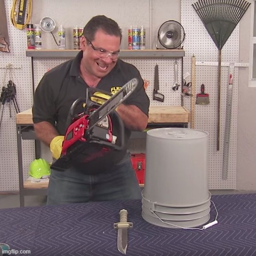 Flex Seal Chainsaw | image tagged in flex seal chainsaw | made w/ Imgflip meme maker