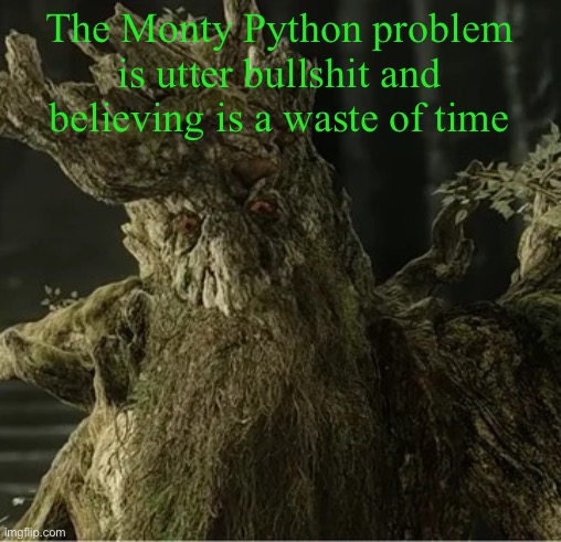 Hecate | The Monty Python problem is utter bullshit and believing is a waste of time | image tagged in hecate | made w/ Imgflip meme maker