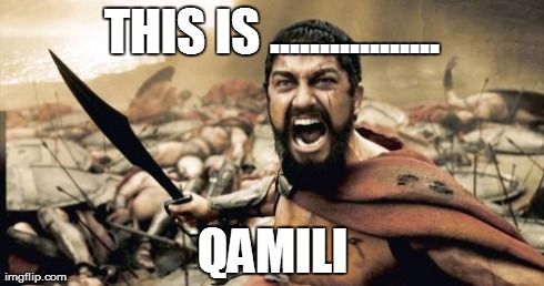 THIS IS ................. QAMILI | image tagged in memes,sparta leonidas | made w/ Imgflip meme maker