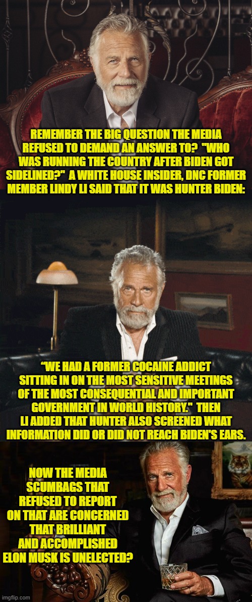 The MSM is mindlessly convulsing exactly like the body of a beheaded snake. | REMEMBER THE BIG QUESTION THE MEDIA REFUSED TO DEMAND AN ANSWER TO?  "WHO WAS RUNNING THE COUNTRY AFTER BIDEN GOT SIDELINED?"  A WHITE HOUSE INSIDER, DNC FORMER MEMBER LINDY LI SAID THAT IT WAS HUNTER BIDEN:; “WE HAD A FORMER COCAINE ADDICT SITTING IN ON THE MOST SENSITIVE MEETINGS OF THE MOST CONSEQUENTIAL AND IMPORTANT GOVERNMENT IN WORLD HISTORY."  THEN LI ADDED THAT HUNTER ALSO SCREENED WHAT INFORMATION DID OR DID NOT REACH BIDEN'S EARS. NOW THE MEDIA SCUMBAGS THAT REFUSED TO REPORT ON THAT ARE CONCERNED THAT BRILLIANT AND ACCOMPLISHED ELON MUSK IS UNELECTED? | image tagged in yep | made w/ Imgflip meme maker