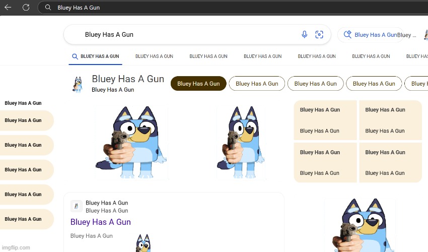 google is obsessed with bluey with a gun | image tagged in what happened to google | made w/ Imgflip meme maker