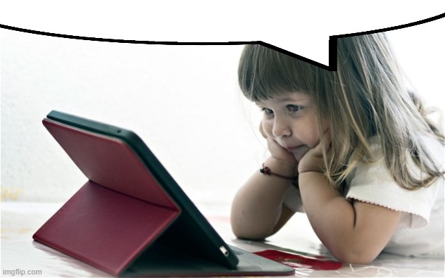 Kid with iPad | image tagged in kid with ipad | made w/ Imgflip meme maker