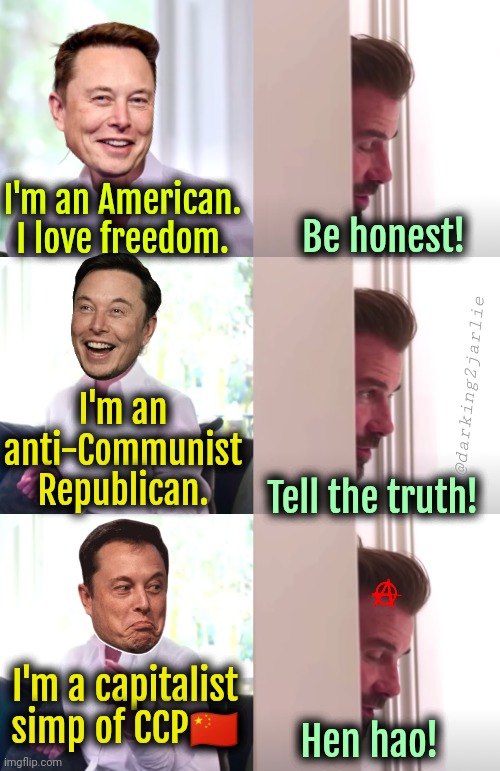 The Manchurian White House Tech support! | I'm an American. I love freedom. Be honest! @darking2jarlie; I'm an anti-Communist Republican. Tell the truth! I'm a capitalist simp of CCP🇨🇳; Hen hao! | image tagged in victoria david beckham be honest,elon musk,china,communism | made w/ Imgflip meme maker
