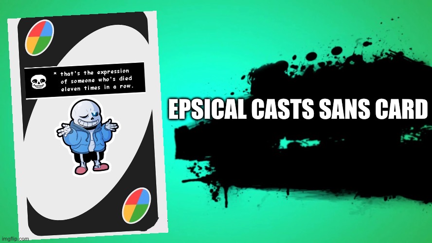 EVERYONE JOINS THE BATTLE | EPSICAL CASTS SANS CARD | image tagged in everyone joins the battle | made w/ Imgflip meme maker