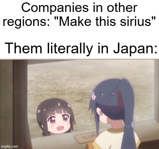 Fr tho... | Companies in other regions: "Make this sirius"; Them literally in Japan: | image tagged in funny,memes,relatable,regions,companies,seriousness vs cute | made w/ Imgflip meme maker