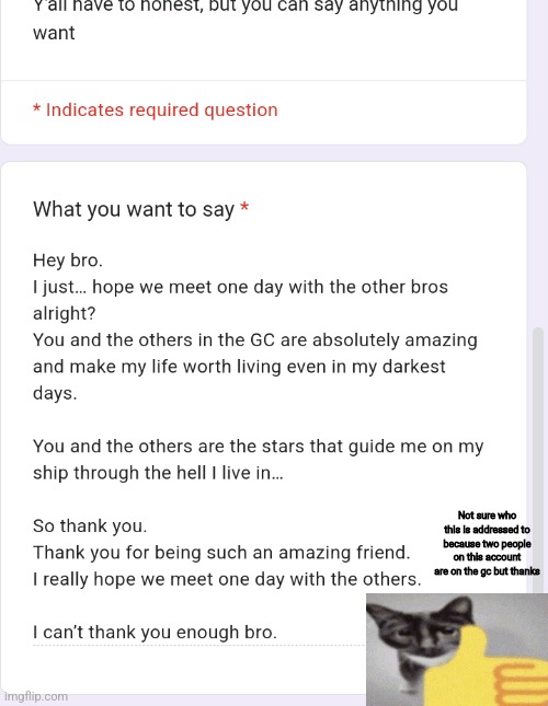 Not sure who this is addressed to because two people on this account are on the gc but thanks | made w/ Imgflip meme maker