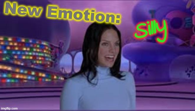 I'm silly but in a sexy, unhinged way | New Emotion:; Silly | made w/ Imgflip meme maker