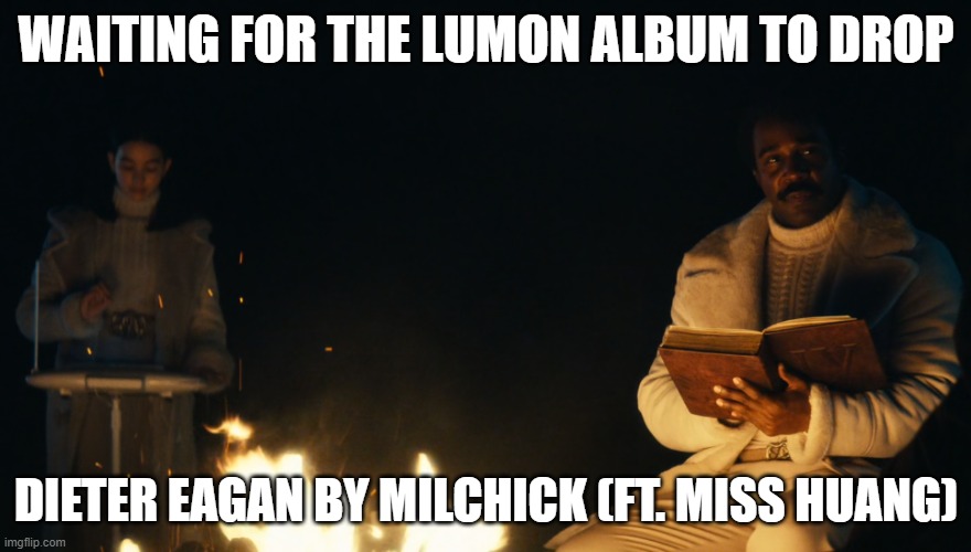 Severance S02E04 Dieter Eagan story by Milchick and Miss Huang Lumon album | WAITING FOR THE LUMON ALBUM TO DROP; DIETER EAGAN BY MILCHICK (FT. MISS HUANG) | image tagged in tv,tv show,television,television series | made w/ Imgflip meme maker