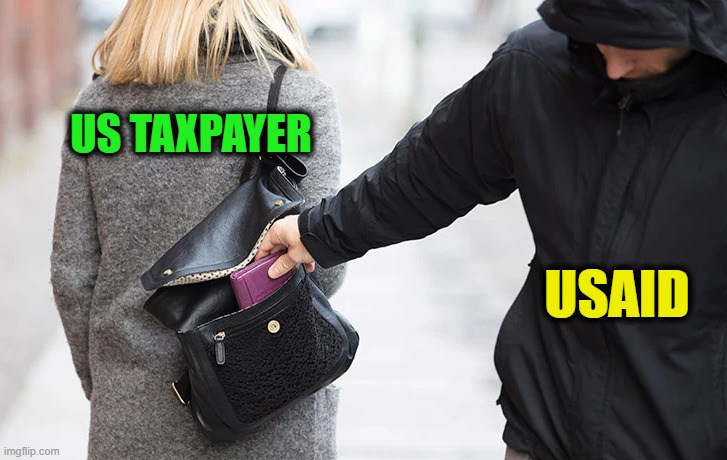 theft | US TAXPAYER; USAID | image tagged in government corruption,theft,kickbacks,bribes | made w/ Imgflip meme maker