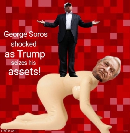 Trump seizes Soros | image tagged in george soros,donald trump,shitpost,fake news,force | made w/ Imgflip meme maker