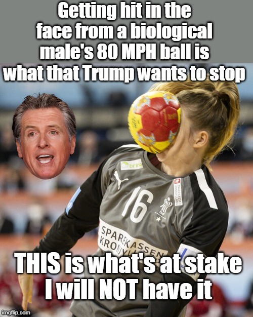 California refuses pass on great photo ops | image tagged in newsome transgender soccer meme | made w/ Imgflip meme maker