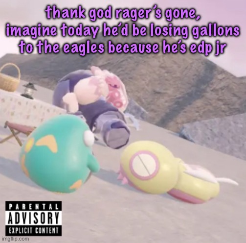 men will see this and think “hell yeah” | thank god rager’s gone, imagine today he’d be losing gallons to the eagles because he’s edp jr | image tagged in men will see this and think hell yeah,cinnabox announcement | made w/ Imgflip meme maker