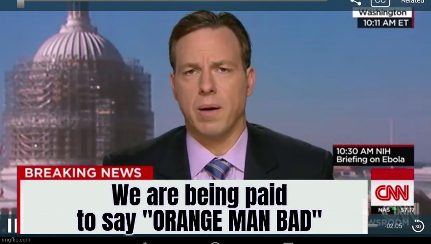 cnn breaking news template | We are being paid to say "ORANGE MAN BAD" | image tagged in cnn breaking news template | made w/ Imgflip meme maker