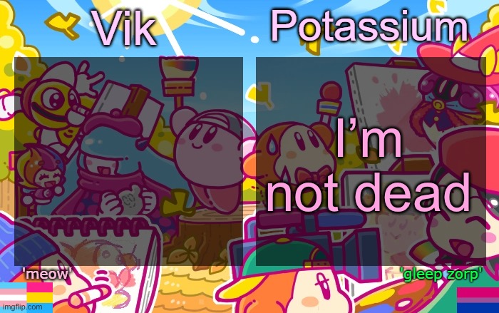 *dies* | I’m not dead | image tagged in viktassium kirby template | made w/ Imgflip meme maker