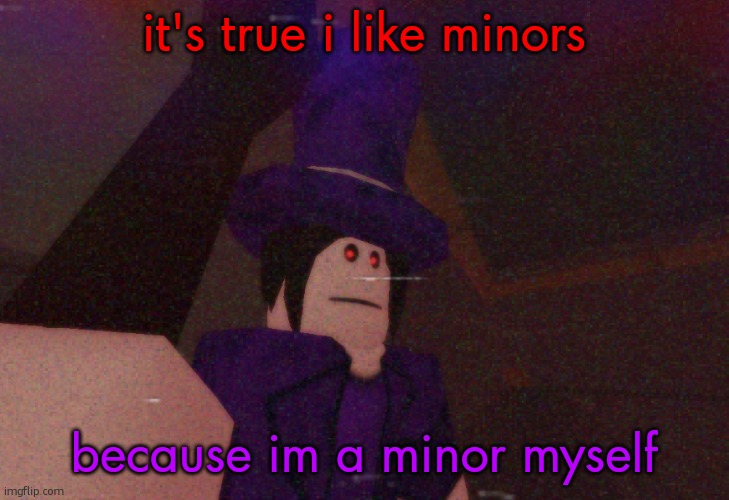 Mach selfie | it's true i like minors; because im a minor myself | image tagged in mach selfie | made w/ Imgflip meme maker