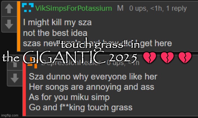 "touch grass" in the GIGANTIC 2025 💔💔💔 | made w/ Imgflip meme maker