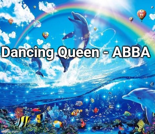 Symphony Meme | Dancing Queen - ABBA | image tagged in symphony meme | made w/ Imgflip meme maker