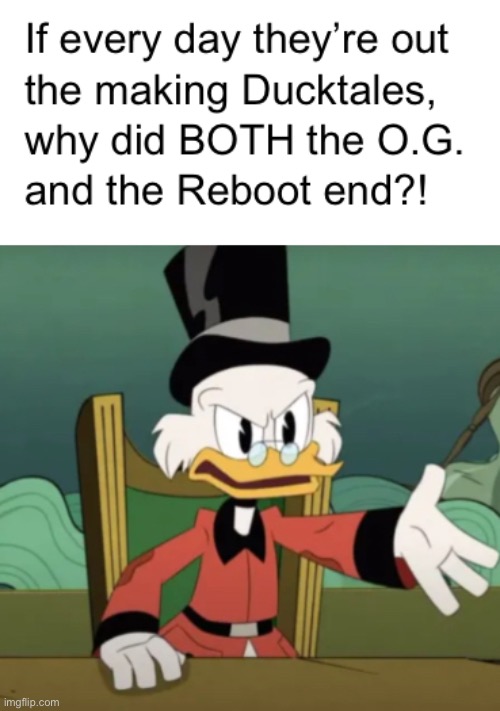 image tagged in scrooge,ducktales,awesome,donald duck,tv,oh wow are you actually reading these tags | made w/ Imgflip meme maker