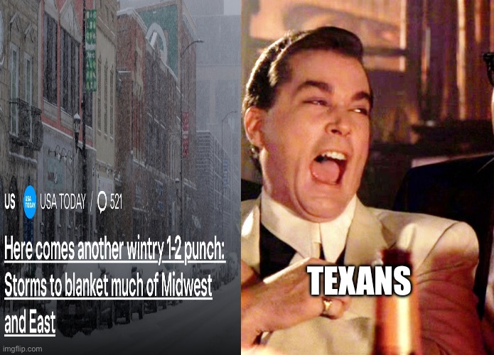 Winter in Texas | TEXANS | image tagged in memes,good fellas hilarious,winter,texans,sorry not sorry,spring break | made w/ Imgflip meme maker