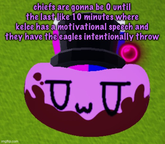 no brain only bean | chiefs are gonna be 0 until the last like 10 minutes where kelce has a motivational speech and they have the eagles intentionally throw | image tagged in no brain only bean,cinnabox announcement | made w/ Imgflip meme maker