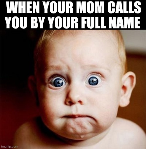 When Your Mom Calls You By Your Full Name | WHEN YOUR MOM CALLS YOU BY YOUR FULL NAME | image tagged in chris joines | made w/ Imgflip meme maker