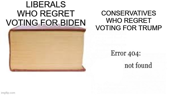 "I bEt YoU rEgReT yOuR vOtE" ...No, I do not, nor will I ever. | LIBERALS WHO REGRET VOTING FOR BIDEN; CONSERVATIVES WHO REGRET VOTING FOR TRUMP | image tagged in big book small book,memes,funny,joe biden,donald trump | made w/ Imgflip meme maker