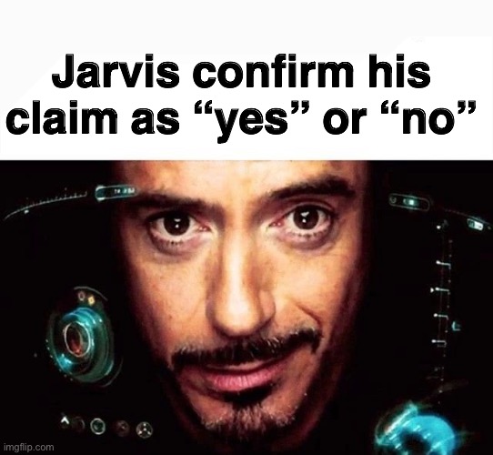 Jarvis Template | Jarvis confirm his claim as “yes” or “no” | image tagged in jarvis template | made w/ Imgflip meme maker