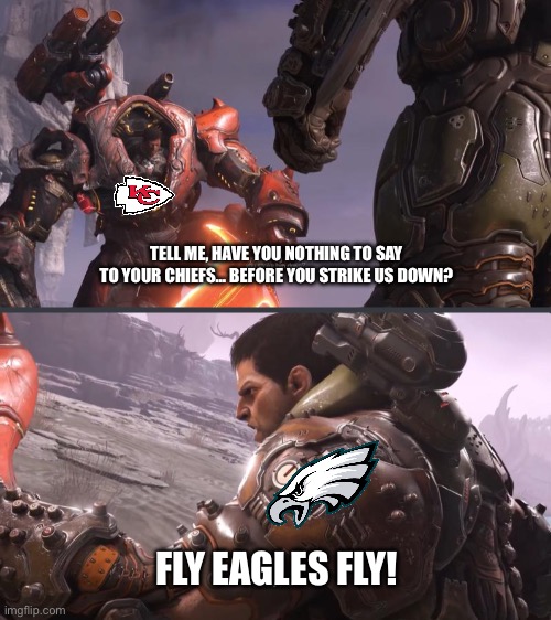 When the Eagles literally strike down the Chiefs | TELL ME, HAVE YOU NOTHING TO SAY TO YOUR CHIEFS… BEFORE YOU STRIKE US DOWN? FLY EAGLES FLY! | image tagged in doomguy kills davoth,nfl,philadelphia eagles,kansas city chiefs,superbowl | made w/ Imgflip meme maker