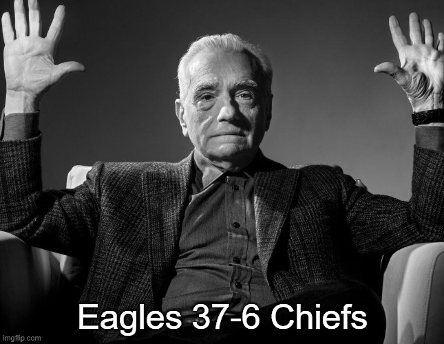 Absolute Cinema | Eagles 37-6 Chiefs | image tagged in absolute cinema | made w/ Imgflip meme maker