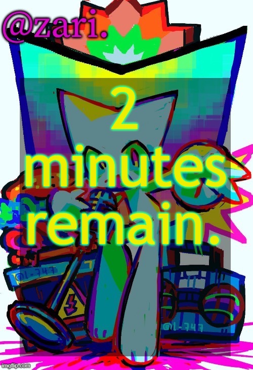 zari.'s femtanyl temp (ty mini_soda) | 2 minutes remain. | image tagged in zari 's femtanyl temp ty mini_soda | made w/ Imgflip meme maker