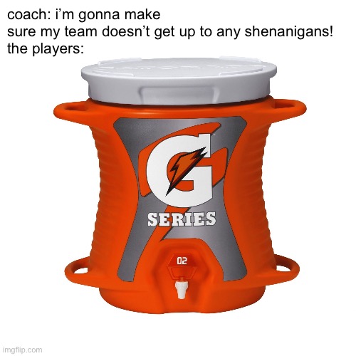 that part was actually hilarious | coach: i’m gonna make sure my team doesn’t get up to any shenanigans!
the players: | image tagged in gatorade punch,super bowl,funny,memes,philadelphia eagles,fly eagles fly | made w/ Imgflip meme maker