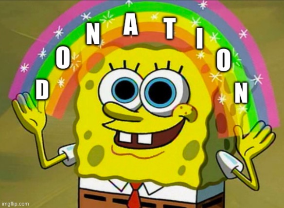 Spongebob donation | image tagged in donation | made w/ Imgflip meme maker