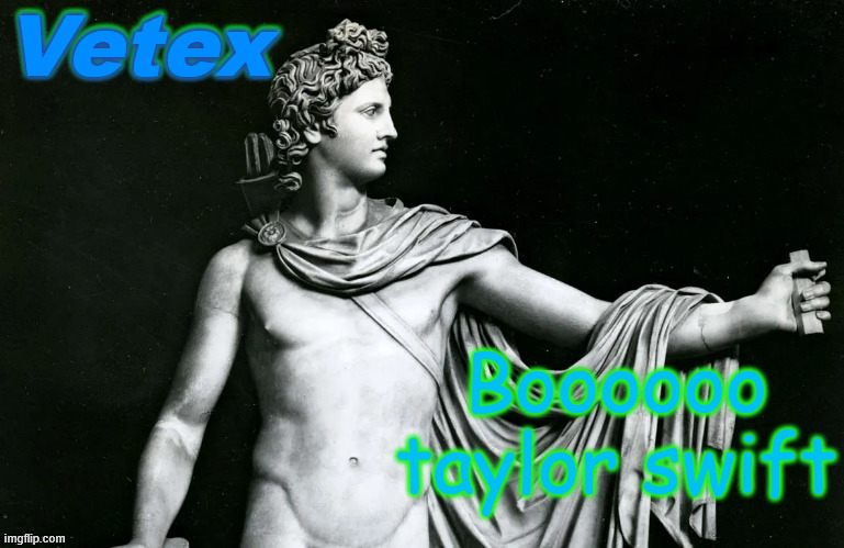 Vetex | Boooooo taylor swift | image tagged in vetex | made w/ Imgflip meme maker