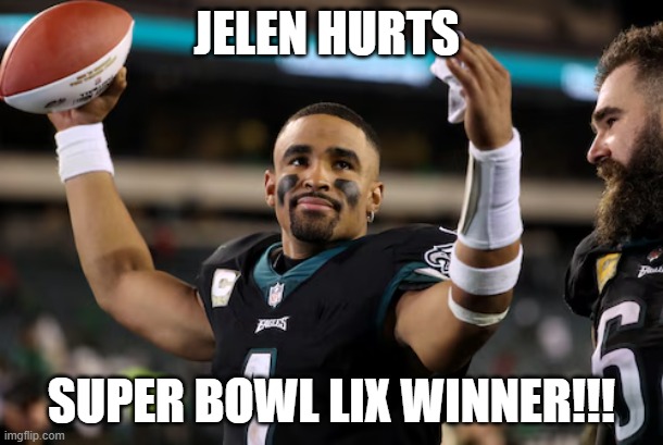 HURTS | JELEN HURTS; SUPER BOWL LIX WINNER!!! | image tagged in winner,eagles | made w/ Imgflip meme maker