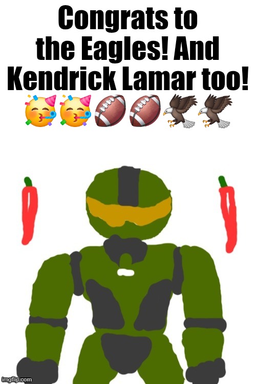 gg | Congrats to the Eagles! And Kendrick Lamar too!
🥳🥳🏈🏈🦅🦅 | image tagged in spicymasterchief's announcement template,football,super bowl,nfl,philadelphia eagles,kendrick lamar | made w/ Imgflip meme maker