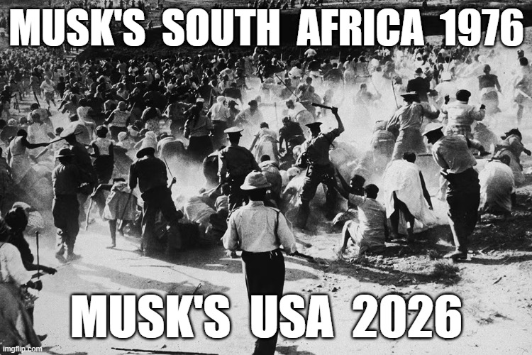 Muskworld | MUSK'S  SOUTH  AFRICA  1976; MUSK'S  USA  2026 | image tagged in south africa | made w/ Imgflip meme maker