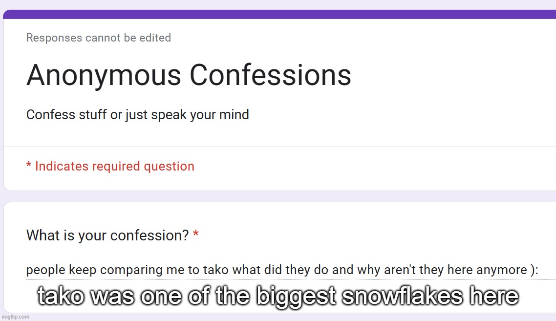 tako was one of the biggest snowflakes here | made w/ Imgflip meme maker