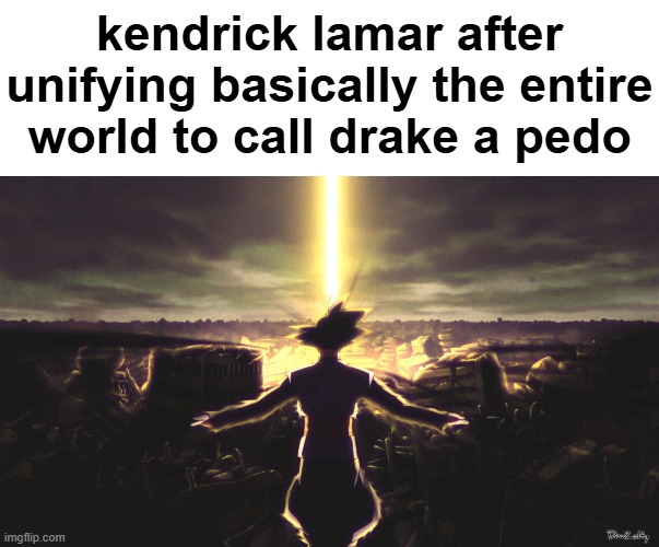 TRYNA STRIKE A CHORD AND ITS PROBABLY A MINORRRRRRRRRRRRRRRRRRRRRRRRRRRRRRRRRRRRRRRRRRRRRRRRRRRRRRRRRRRRRRRRRRRRRRRRRRRRRRRRRRRR | kendrick lamar after unifying basically the entire world to call drake a pedo | image tagged in blank white template | made w/ Imgflip meme maker