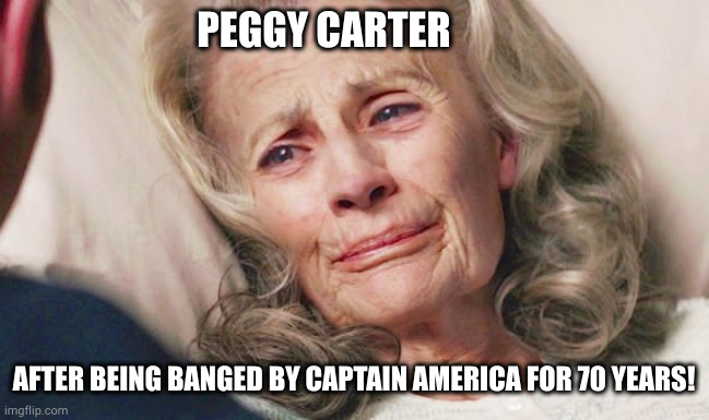 Peggy Carter banged to Death | PEGGY CARTER; AFTER BEING BANGED BY CAPTAIN AMERICA FOR 70 YEARS! | image tagged in peggy carter deathbed,captain america wife | made w/ Imgflip meme maker