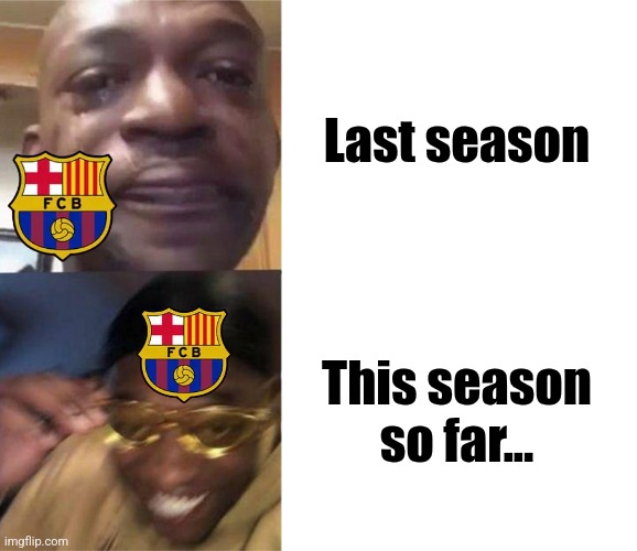 Sevilla-Barcelona 1:4 | Last season; This season so far... | image tagged in black guy crying and black guy laughing,barcelona,sevilla,laliga,soccer,sports | made w/ Imgflip meme maker