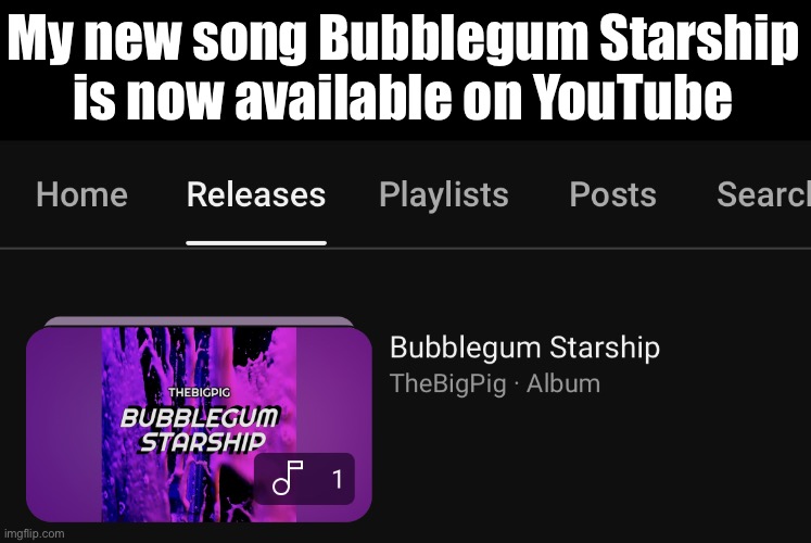 Link in comment | My new song Bubblegum Starship is now available on YouTube | made w/ Imgflip meme maker