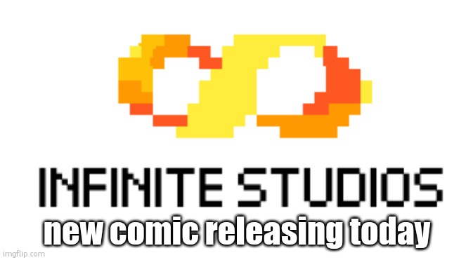 Infinite Studios logo 2025 | new comic releasing today | image tagged in infinite studios logo 2025 | made w/ Imgflip meme maker